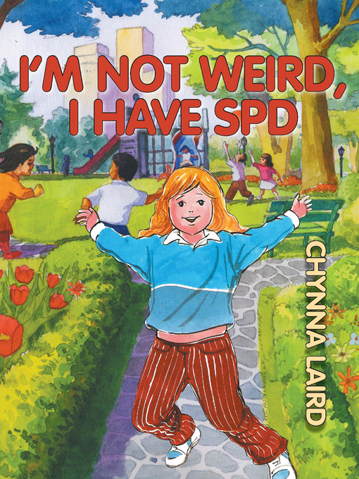 Title details for I'm Not Weird, I Have Sensory Processing Disorder (SPD) by Chynna T. Laird - Available